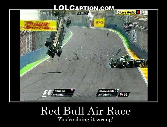 funny-demotivational-pics-lolcaption-webber-valencia-crash-red-bull-ari-race-doing-it-wrong.jpg